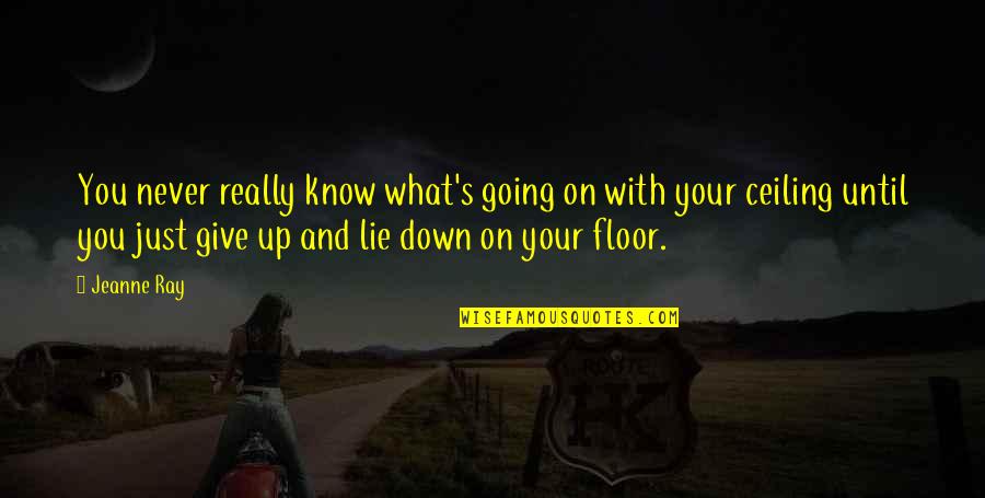 What's Up With You Quotes By Jeanne Ray: You never really know what's going on with