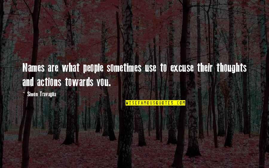 What's Your Excuse Quotes By Simon Travaglia: Names are what people sometimes use to excuse