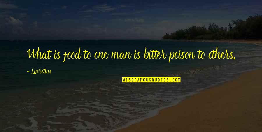 Whats Your Worth Quotes By Lucretius: What is food to one man is bitter