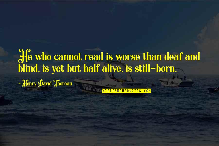Whatsapp Beautiful Quotes By Henry David Thoreau: He who cannot read is worse than deaf Whatsapp Beautiful Quotes By Henry David Thoreau: He who cannot read is worse than deaf