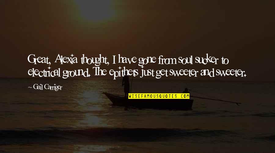 Whatsapp Bio Short Quotes By Gail Carriger: Great, Alexia thought, I have gone from soul