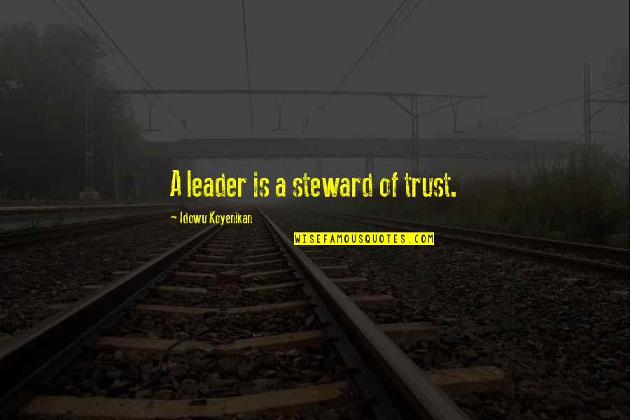 Whatsapp Bio Short Quotes By Idowu Koyenikan: A leader is a steward of trust.