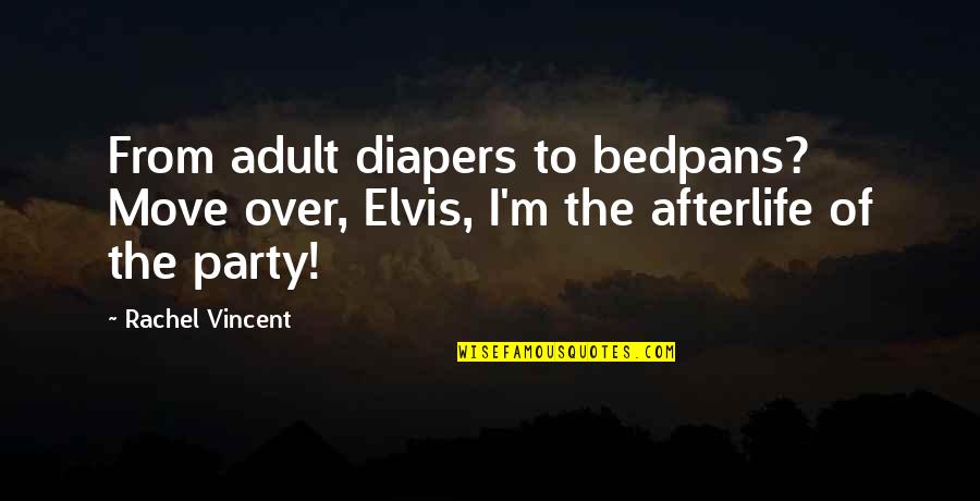 Whatsapp Dp Pic Quotes By Rachel Vincent: From adult diapers to bedpans? Move over, Elvis,
