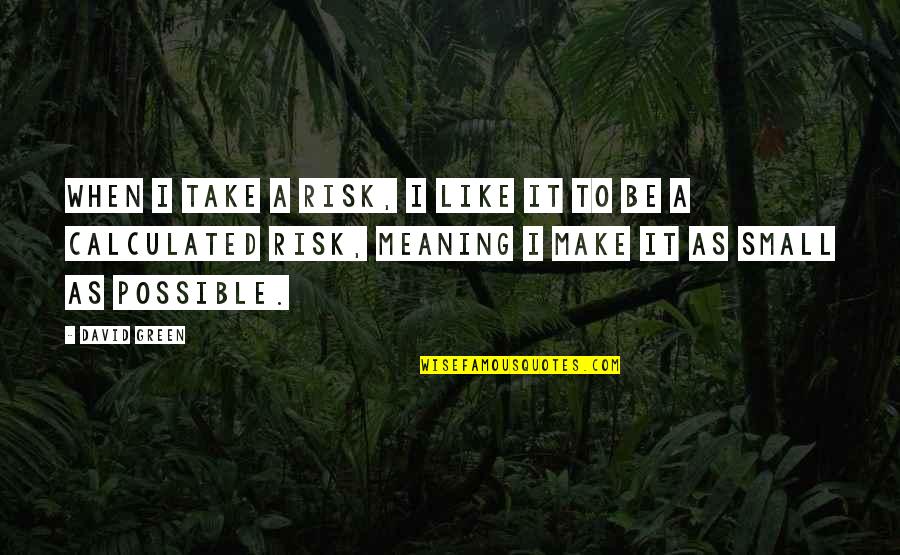 Whatsapp Ego Quotes By David Green: When I take a risk, I like it Whatsapp Ego Quotes By David Green: When I take a risk, I like it