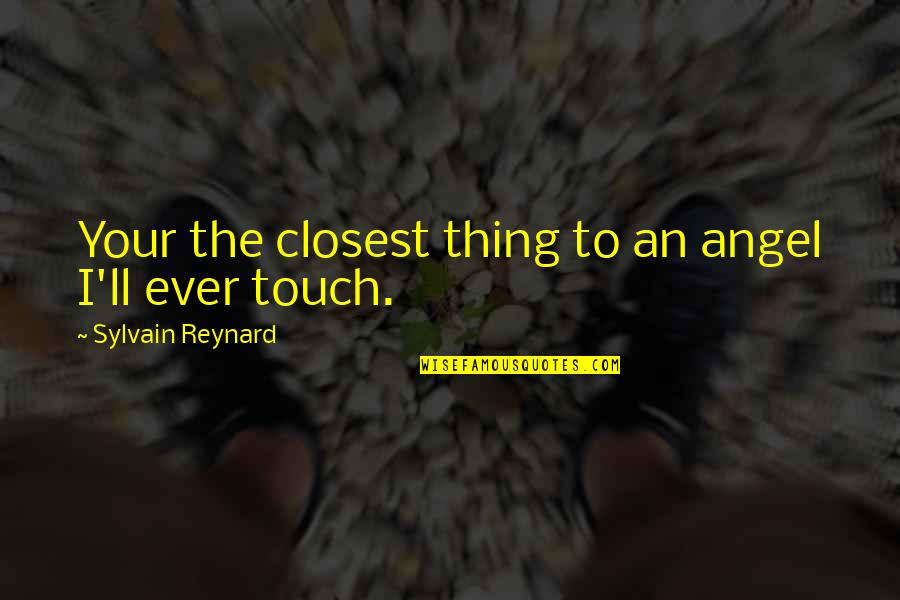 Whatsapp Funny Attitude Quotes By Sylvain Reynard: Your the closest thing to an angel I'll Whatsapp Funny Attitude Quotes By Sylvain Reynard: Your the closest thing to an angel I'll