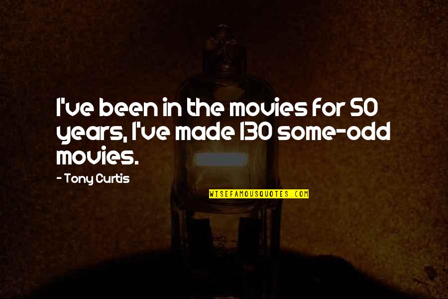 Whatsapp Funny Love Quotes By Tony Curtis: I've been in the movies for 50 years,