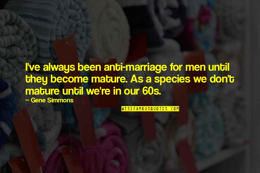 Whatsapp Status And Quotes By Gene Simmons: I've always been anti-marriage for men until they