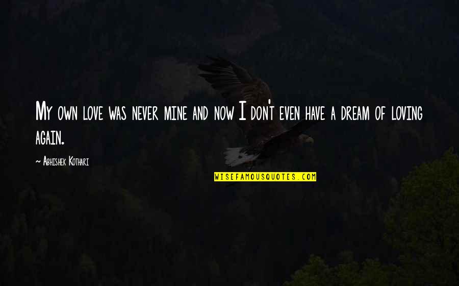 Whatsapp Status Quotes By Abhishek Kothari: My own love was never mine and now