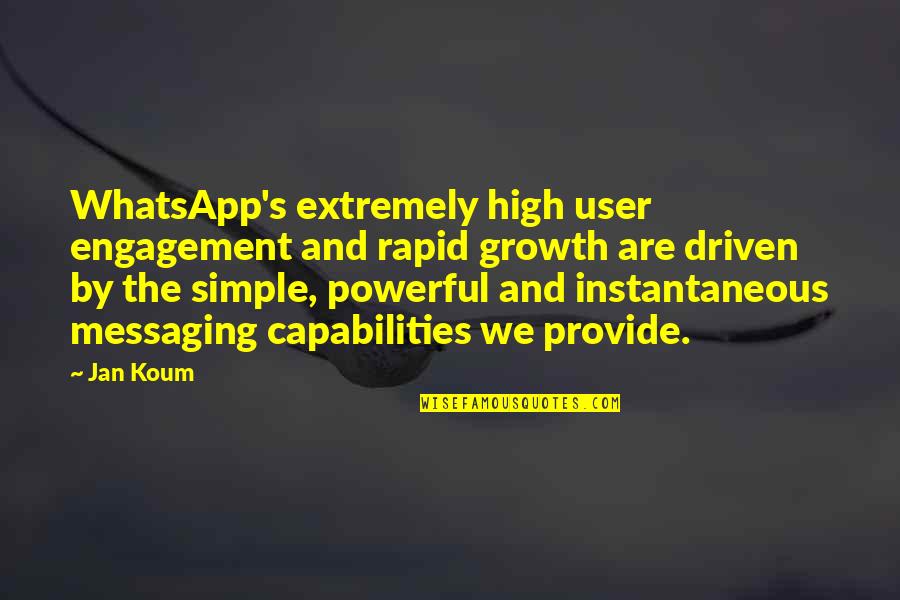 Whatsapp Up Quotes By Jan Koum: WhatsApp's extremely high user engagement and rapid growth Whatsapp Up Quotes By Jan Koum: WhatsApp's extremely high user engagement and rapid growth