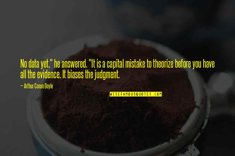 Whatsit Quotes By Arthur Conan Doyle: No data yet," he answered. "It is a