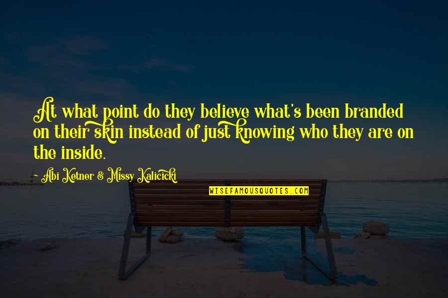 What'ya Quotes By Abi Ketner & Missy Kalicicki: At what point do they believe what's been What'ya Quotes By Abi Ketner & Missy Kalicicki: At what point do they believe what's been