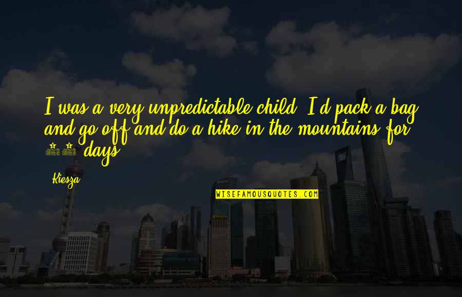 Wheat Ears Quotes By Kiesza: I was a very unpredictable child. I'd pack Wheat Ears Quotes By Kiesza: I was a very unpredictable child. I'd pack