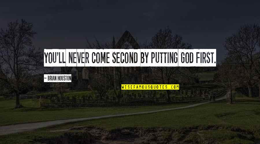 Wheat Germ Quotes By Brian Houston: You'll never come second by putting God first.