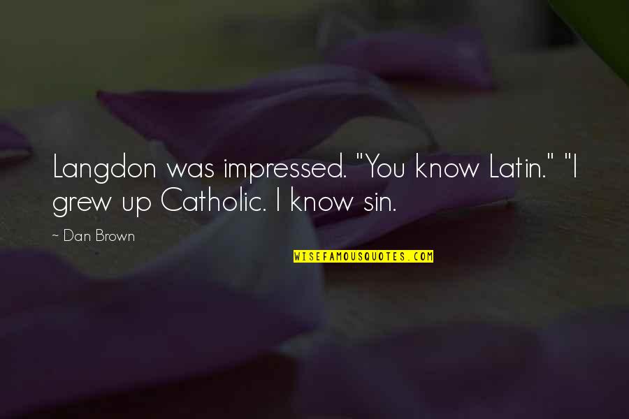 Wheat Stalks Catskills Quotes By Dan Brown: Langdon was impressed. "You know Latin." "I grew