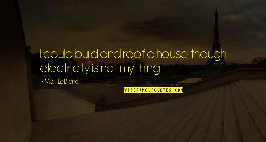 Wheat Stalks Svg Quotes By Matt LeBlanc: I could build and roof a house, though