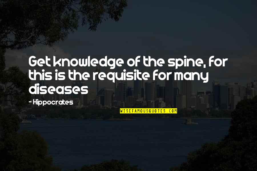 Wheatear You Now Youtube Quotes By Hippocrates: Get knowledge of the spine, for this is