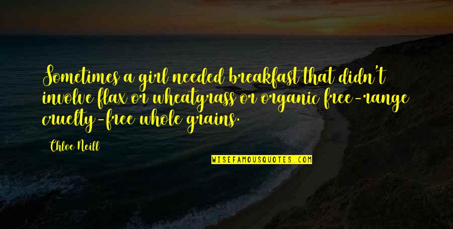 Wheatgrass Quotes By Chloe Neill: Sometimes a girl needed breakfast that didn't involve