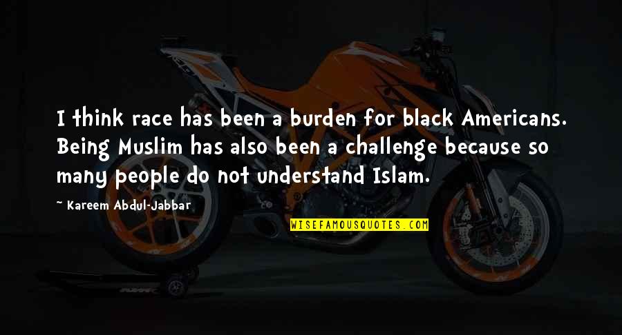 Wheatsheaf Hotel Quotes By Kareem Abdul-Jabbar: I think race has been a burden for Wheatsheaf Hotel Quotes By Kareem Abdul-Jabbar: I think race has been a burden for