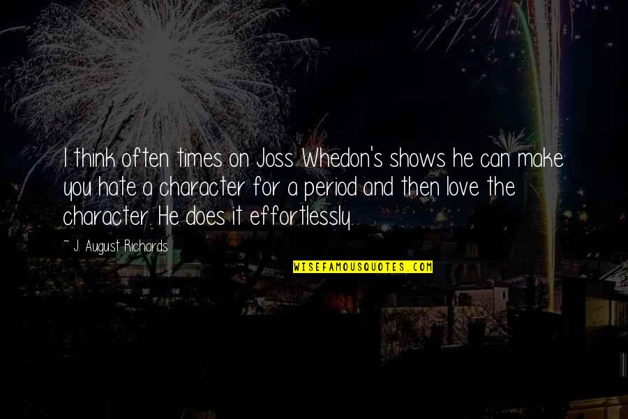 Whedon Love Quotes By J. August Richards: I think often times on Joss Whedon's shows