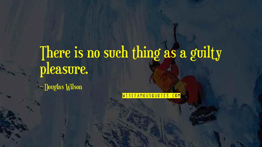 Wheedle On The Needle Quotes By Douglas Wilson: There is no such thing as a guilty Wheedle On The Needle Quotes By Douglas Wilson: There is no such thing as a guilty