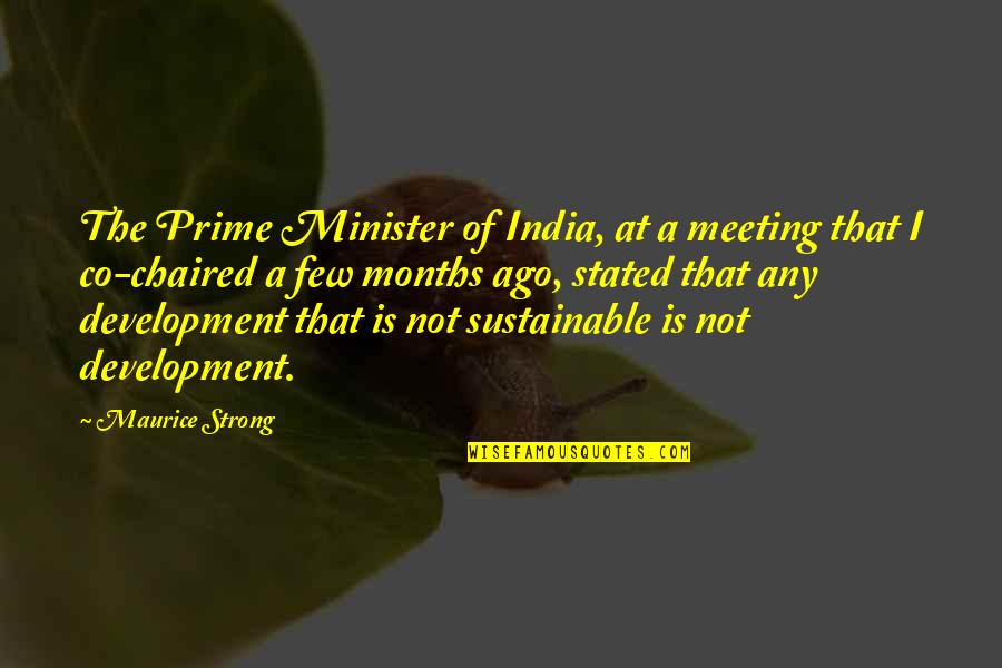 Wheedlingly Quotes By Maurice Strong: The Prime Minister of India, at a meeting