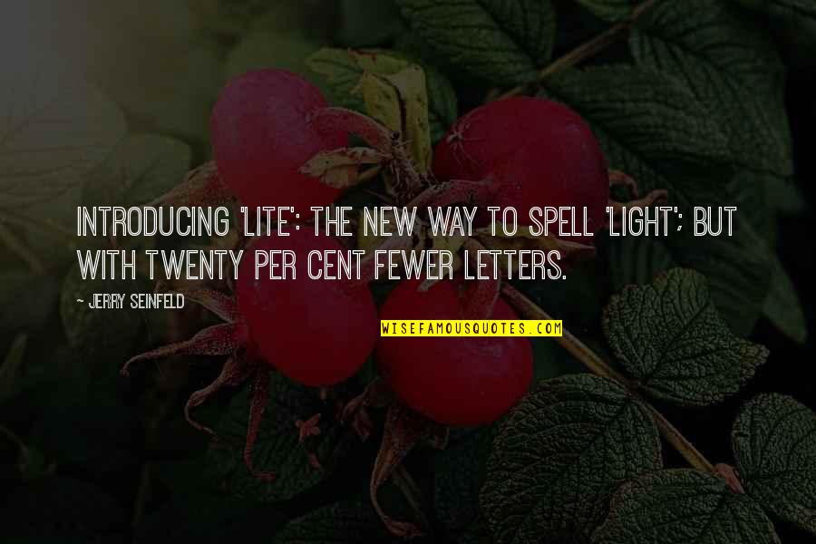 Wheeeee Fosters Home Quotes By Jerry Seinfeld: Introducing 'Lite': the new way to spell 'Light';