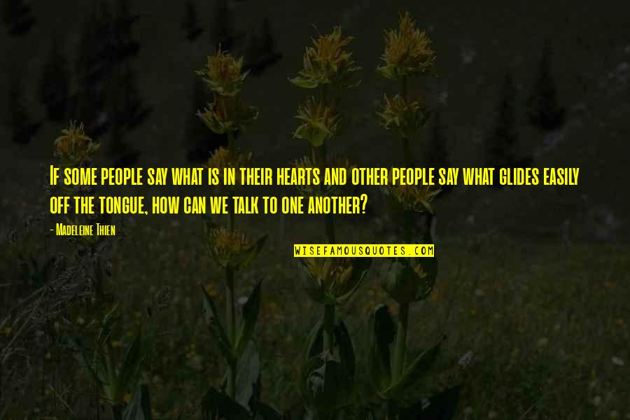 Wheele Quotes By Madeleine Thien: If some people say what is in their Wheele Quotes By Madeleine Thien: If some people say what is in their