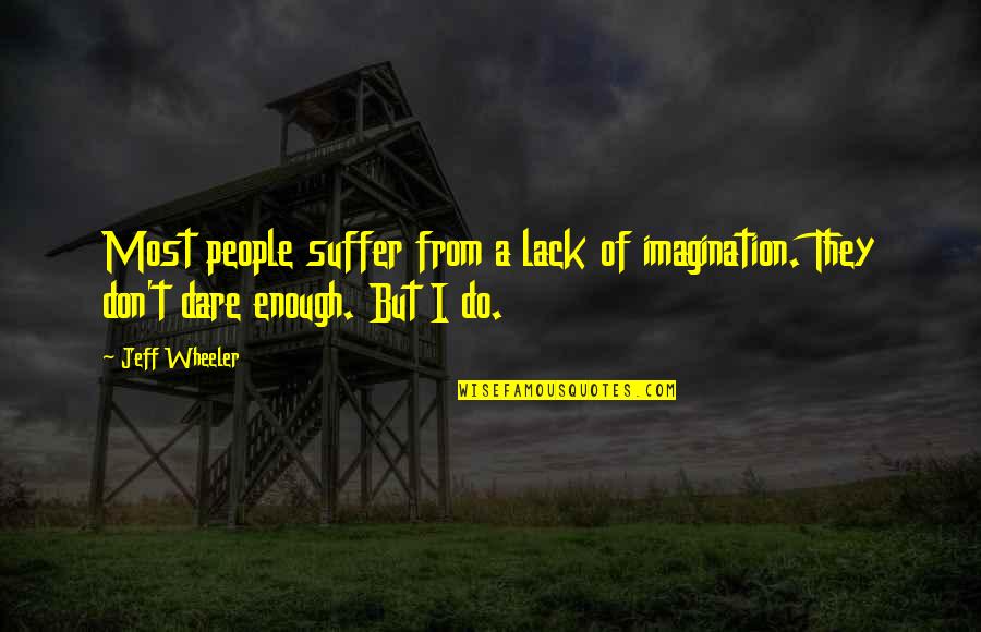 Wheeler Quotes By Jeff Wheeler: Most people suffer from a lack of imagination.