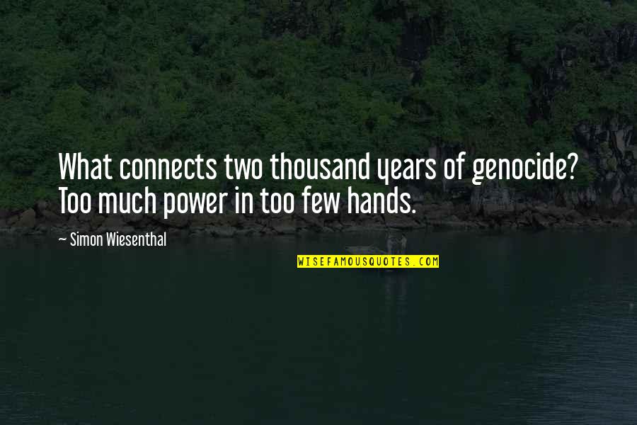 Wheeler Walker Quotes By Simon Wiesenthal: What connects two thousand years of genocide? Too