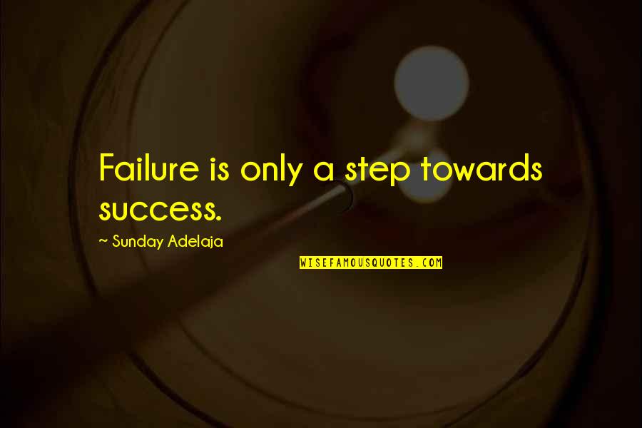 Wheelie Character Quotes By Sunday Adelaja: Failure is only a step towards success. Wheelie Character Quotes By Sunday Adelaja: Failure is only a step towards success.