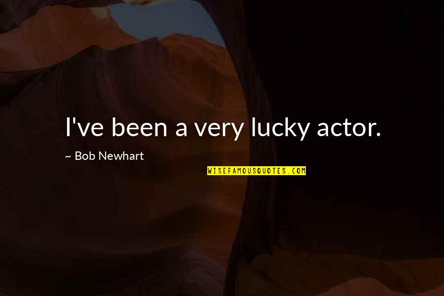 Wheelie Game Quotes By Bob Newhart: I've been a very lucky actor.