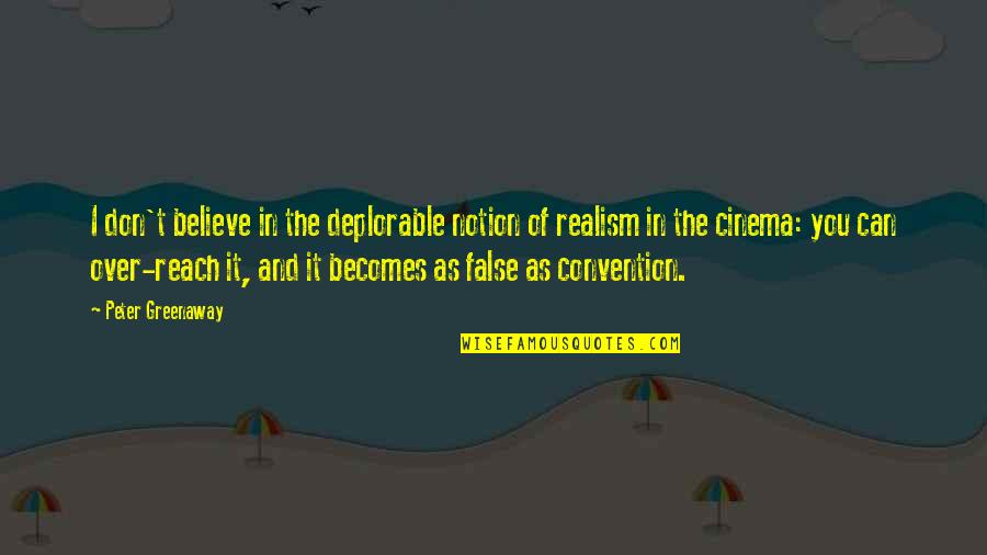 Wheelock's Quotes By Peter Greenaway: I don't believe in the deplorable notion of Wheelock's Quotes By Peter Greenaway: I don't believe in the deplorable notion of