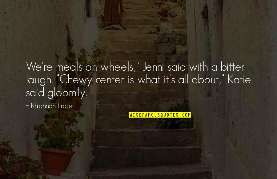 Wheels On Meals Quotes By Rhiannon Frater: We're meals on wheels," Jenni said with a