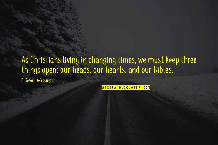 Wheesht Quotes By Kevin DeYoung: As Christians living in changing times, we must Wheesht Quotes By Kevin DeYoung: As Christians living in changing times, we must