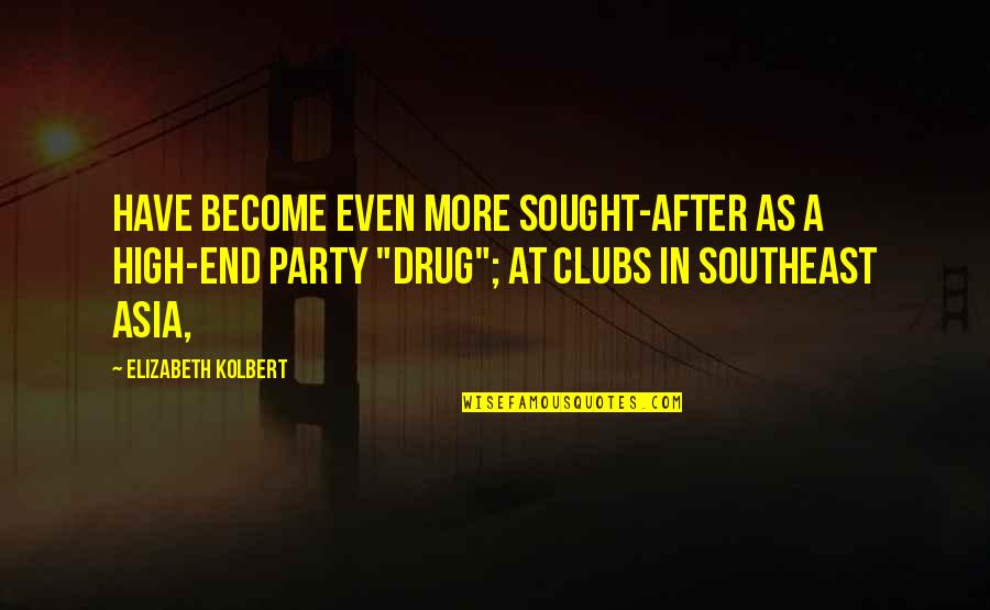 Wheezed Means Quotes By Elizabeth Kolbert: have become even more sought-after as a high-end Wheezed Means Quotes By Elizabeth Kolbert: have become even more sought-after as a high-end