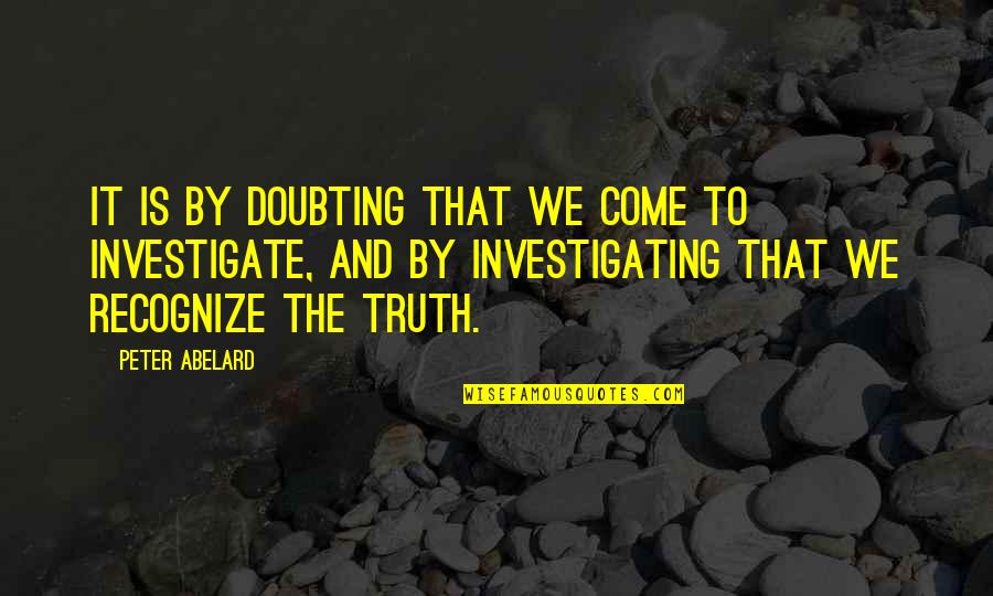 Wheezy Breathing Quotes By Peter Abelard: It is by doubting that we come to Wheezy Breathing Quotes By Peter Abelard: It is by doubting that we come to