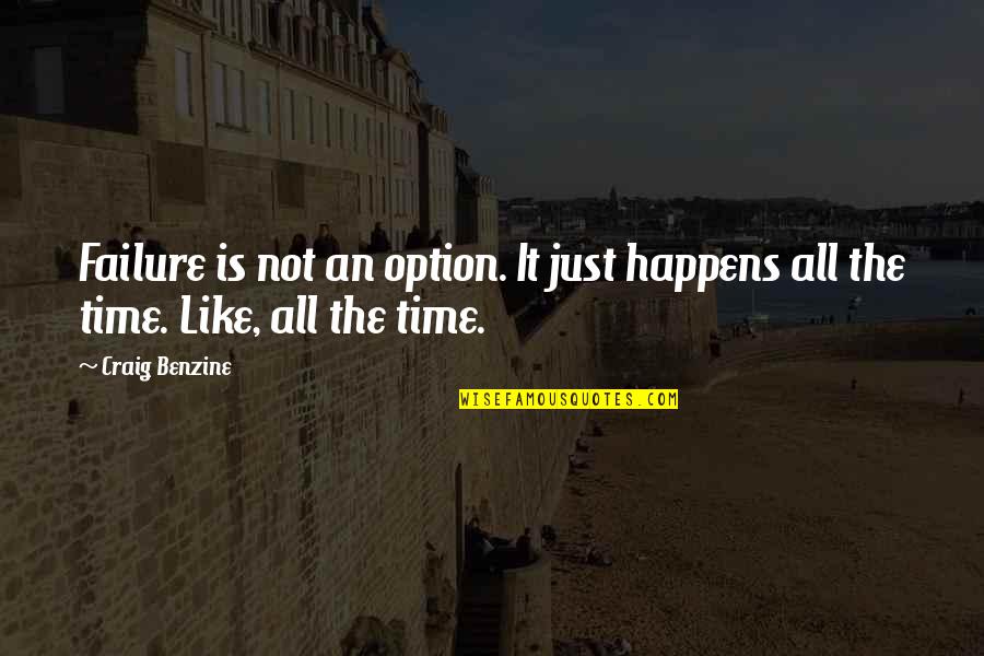 Wheezy Waiter Quotes By Craig Benzine: Failure is not an option. It just happens