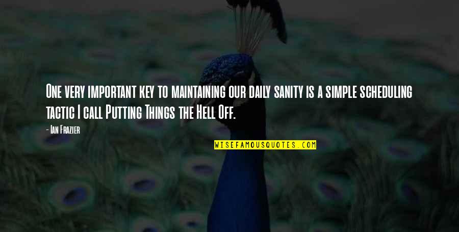 Wheezywaiter Quotes By Ian Frazier: One very important key to maintaining our daily Wheezywaiter Quotes By Ian Frazier: One very important key to maintaining our daily