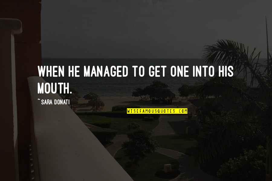 Whelchel Funeral Home Quotes By Sara Donati: when he managed to get one into his Whelchel Funeral Home Quotes By Sara Donati: when he managed to get one into his