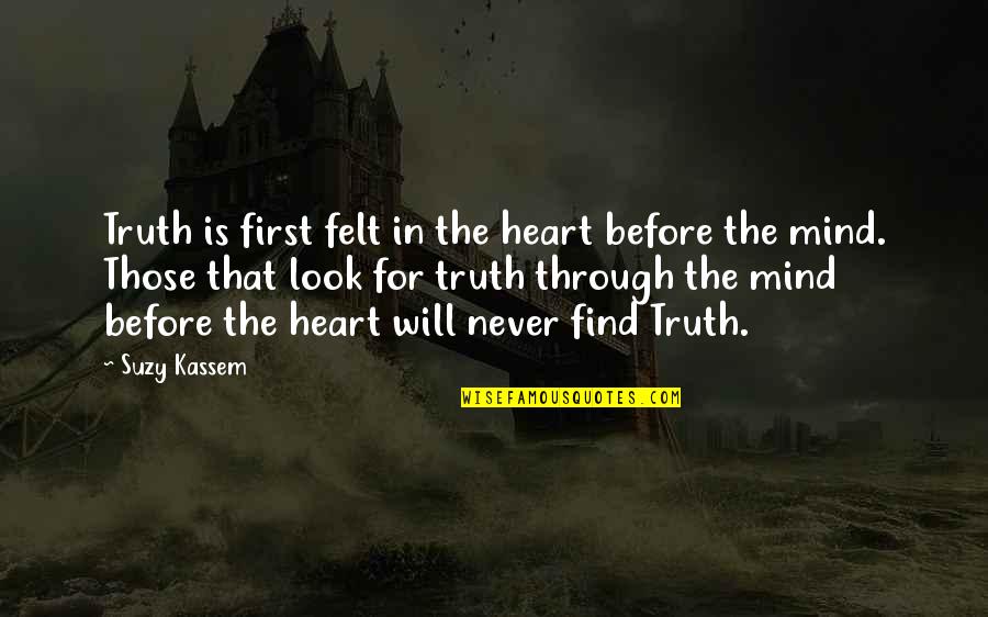 Wheldon Appliances Quotes By Suzy Kassem: Truth is first felt in the heart before Wheldon Appliances Quotes By Suzy Kassem: Truth is first felt in the heart before