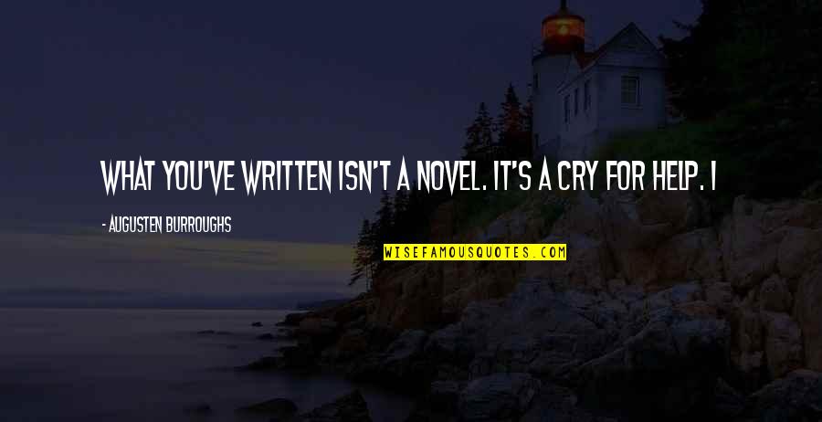 Whelton Ryan Quotes By Augusten Burroughs: What you've written isn't a novel. It's a Whelton Ryan Quotes By Augusten Burroughs: What you've written isn't a novel. It's a