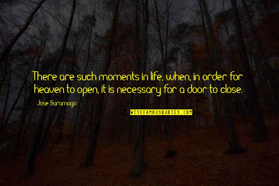 When A Door Close Quotes By Jose Saramago: There are such moments in life, when, in