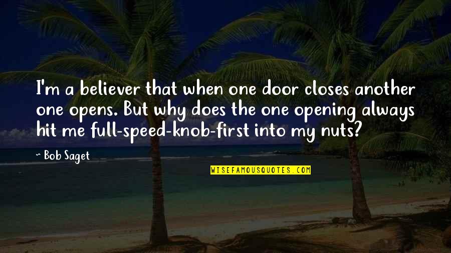 When A Door Opens Quotes By Bob Saget: I'm a believer that when one door closes