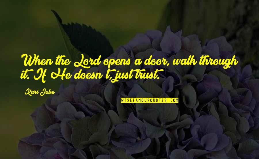 When A Door Opens Quotes By Kari Jobe: When the Lord opens a door, walk through