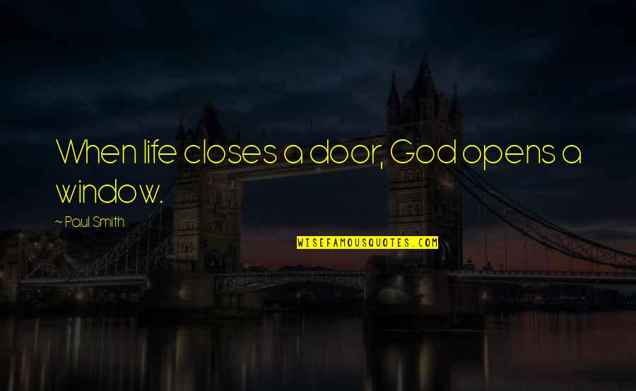 When A Door Opens Quotes By Paul Smith: When life closes a door, God opens a
