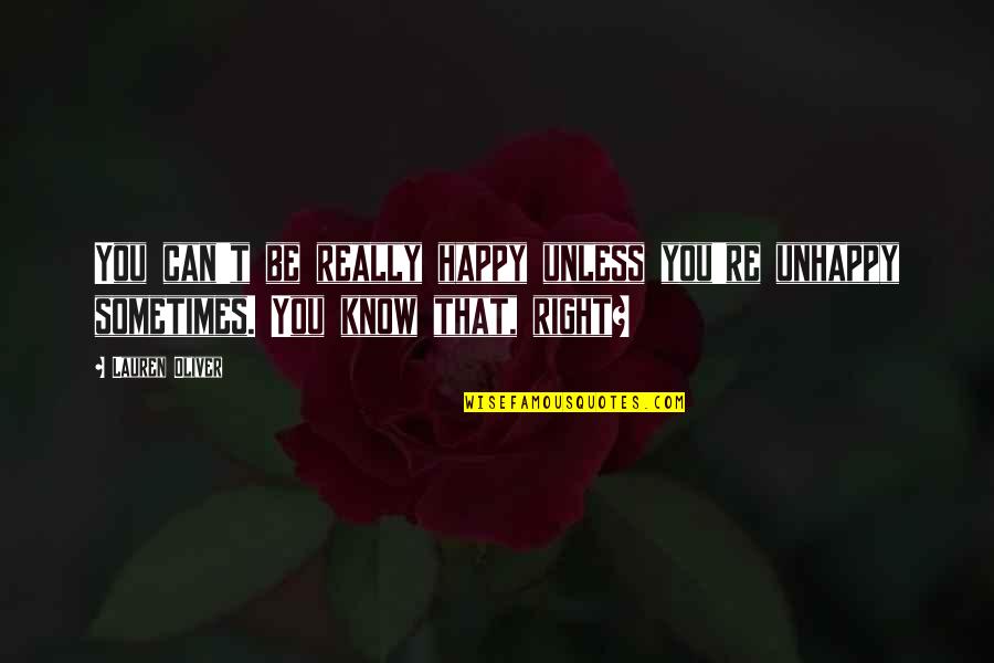 When A Grown Man Cries Quotes By Lauren Oliver: You can't be really happy unless you're unhappy