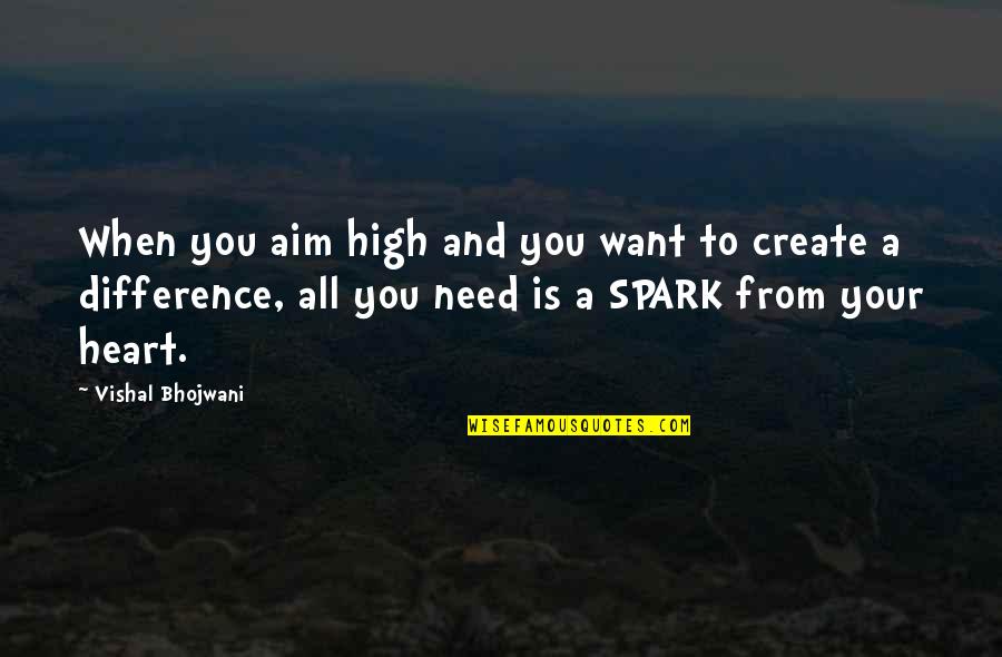 When A Heart Quotes By Vishal Bhojwani: When you aim high and you want to