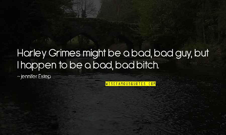 When A Man Loves A Woman He Quotes By Jennifer Estep: Harley Grimes might be a bad, bad guy,