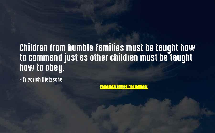 When A Woman Stops Complaining Quotes By Friedrich Nietzsche: Children from humble families must be taught how