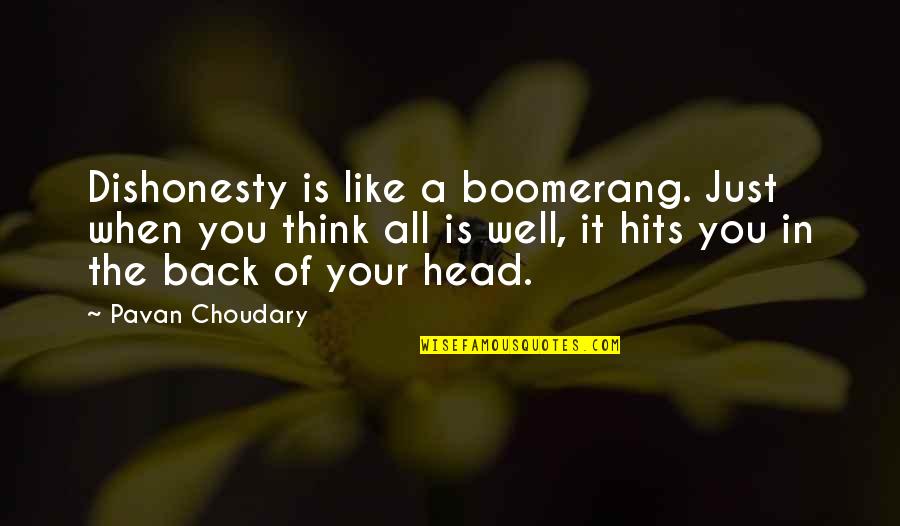 When All Is Well Quotes By Pavan Choudary: Dishonesty is like a boomerang. Just when you When All Is Well Quotes By Pavan Choudary: Dishonesty is like a boomerang. Just when you